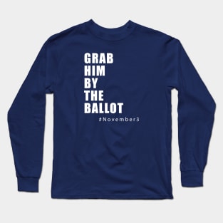 Grab Him by the Ballot Long Sleeve T-Shirt